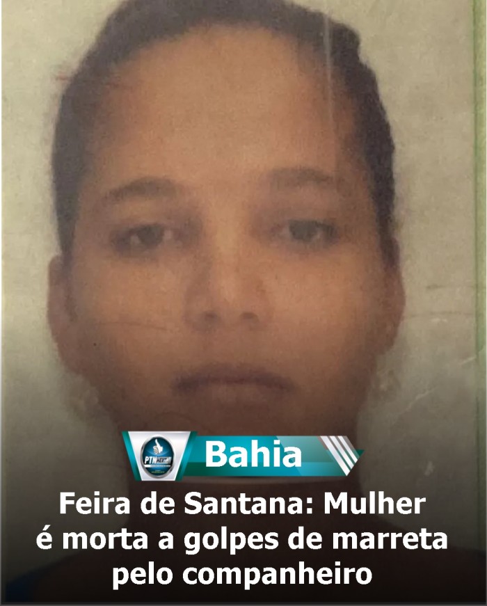 Feira De Santana Mulher Morta A Golpes De Marreta Pelo Companheiro