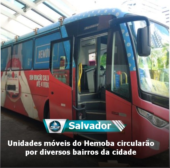 Salvador Unidades M Veis Do Hemoba Circular O Por Diversos Bairros Da