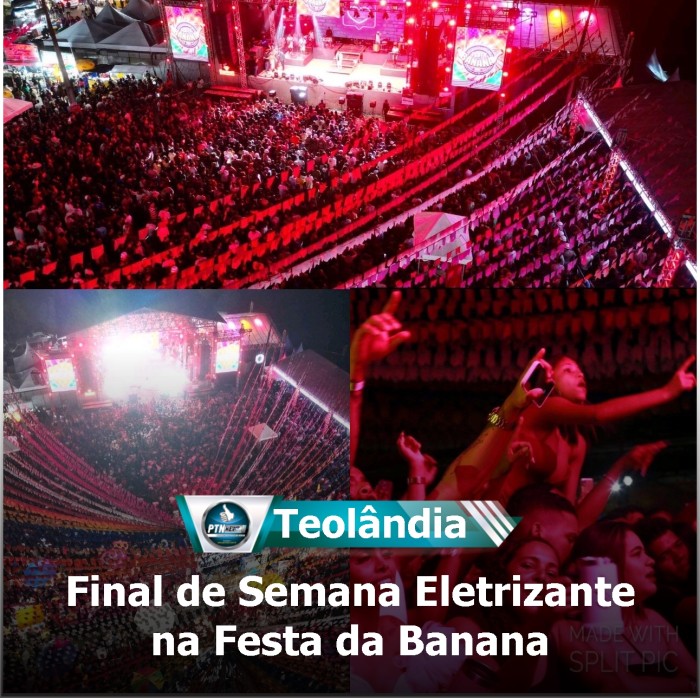 Teolândia Final de Semana Eletrizante na Festa da Banana PTN NEWS